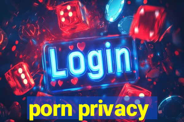 porn privacy